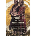 Reproduction on the Reservation: Pregnancy, Childbirth, and Colonialism in the Long Twentieth Century - Paperback