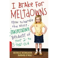 I Brake for Meltdowns: How to Handle the Most Exasperating Behavior of Your 2- To 5-Year-Old - Paperback