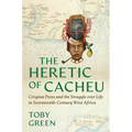 The Heretic of Cacheu: Crispina Peres and the Struggle Over Life in Seventeenth-Century West Africa - Hardcover