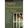 Capital Punishment on Trial: Furman V. Georgia and the Death Penalty in Modern America - Paperback