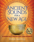 Ancient Sounds for a New Age: An Introduction to Himalayan Sacred Sound Instruments - Paperback