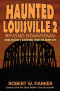 Haunted Louisville 2: Beyond Downtown - Paperback