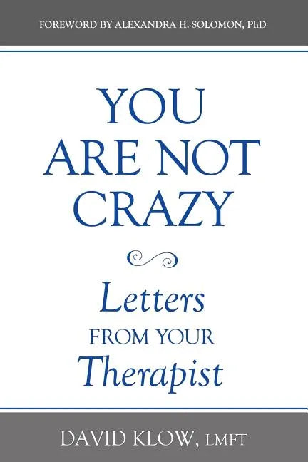 You Are Not Crazy: Letters from Your Therapist - Paperback