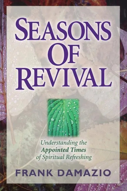Seasons of Revival: Understanding the Appointed Times of Spiritual Refreshing - Paperback