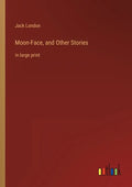 Moon-Face, and Other Stories: in large print - Paperback