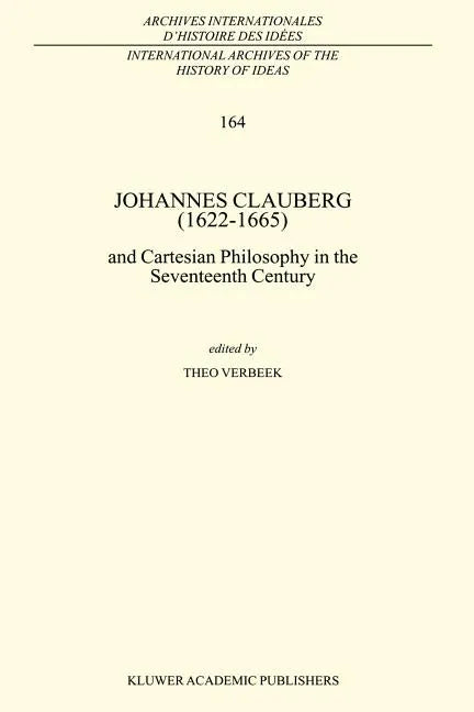 Johannes Clauberg (1622-1665): And Cartesian Philosophy in the Seventeenth Century - Paperback