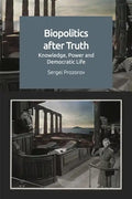 Biopolitics After Truth: Knowledge, Power and Democratic Life - Paperback