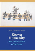 Kiowa Humanity and the Invasion of the State - Hardcover