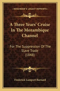 A Three Years' Cruise In The Mozambique Channel: For The Suppression Of The Slave Trade (1848) - Paperback