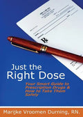 Just the Right Dose: Your Smart Guide to Prescription Drugs & How to Take Them Safely - Paperback