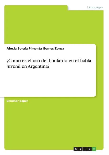 ¿Como es el uso del Lunfardo en el habla juvenil en Argentina? - Paperback