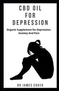 CBD Oil for Depression: Organic supplement for depression, anxiety and pain - Paperback