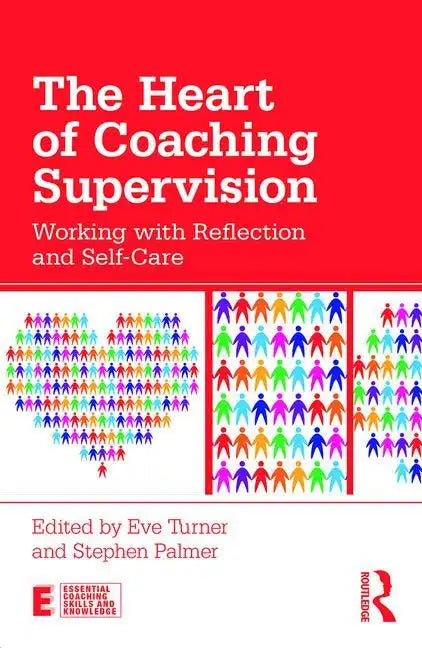 The Heart of Coaching Supervision: Working with Reflection and Self-Care - Paperback
