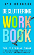 Decluttering Workbook: The Essential Guide to Organize and Declutter Your Home and Life With Exercises and Checklists - Paperback