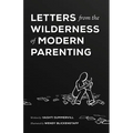 Letters From the Wilderness of Modern Parenting - Paperback