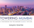 Towering Mumbai: A Photobook on the Modern Mumbai Skyline - Hardcover