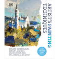 Artist's Painting Techniques: Explore Watercolors, Acrylics, and Oils. Discover Your Own Style. Grow as an Artist - Hardcover