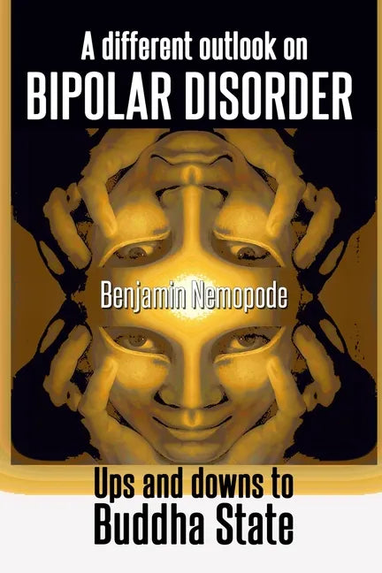 A different outlook on bipolar disorder- Ups and downs to Buddha state: There is no shame in aiming for happiness - Paperback