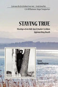 Stayingtrue: Musings of an Odd-Duck Quaker Lesbian Approaching Death - Paperback