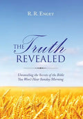 The Truth Revealed: Unraveling the Secrets of the Bible You Won't Hear Sunday Morning - Hardcover