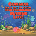 Connor Let's Get to Know Some Fascinating Marine Life!: Personalized Baby Books with Your Child's Name in the Story - Ocean Animals Books for Toddlers - Paperback