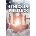 Ethics in Politics - Library Binding