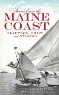 Stories from the Maine Coast: Skippers, Ships and Storms - Hardcover