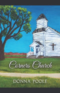 Corners Church: Where Two Dirt Roads Meet - Paperback