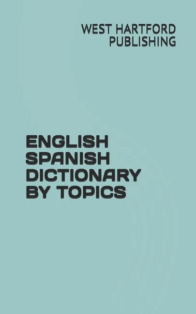 English Spanish Dictionary by Topics - Paperback