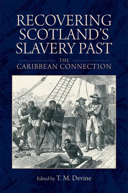 Recovering Scotland's Slavery Past: The Caribbean Connection - Paperback
