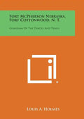 Fort McPherson Nebraska, Fort Cottonwood, N. T.: Guardian Of The Tracks And Trails - Paperback