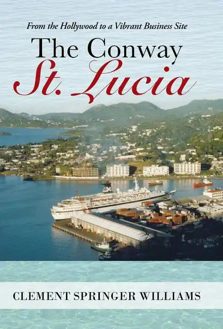 The Conway St. Lucia: From the Hollywood to a Vibrant Business Site - Hardcover