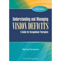 Understanding and Managing Vision Deficits: A Guide for Occupational Therapists - Hardcover