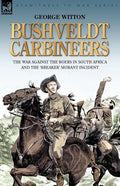Bushveldt Carbineers: the War Against the Boers in South Africa and the 'Breaker' Morant Incident - Paperback