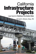 California Infrastructure Projects: Legal Aspects of Building in the Golden State - Paperback