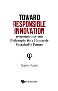 Toward Responsible Innovation: Responsibility and Philosophy for a Humanely Sustainable Future - Hardcover