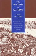 The Purpose of Playing: Shakespeare and the Cultural Politics of the Elizabethan Theatre - Paperback