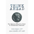 Think Ahead: Ten Reasons Why You Need A Financial Planner - Paperback