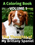 The Thoughts of My Brittany Spaniel: A Coloring Book Volume 1 - Paperback