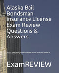 Alaska Bail Bondsman Insurance License Exam Review Questions & Answers 2016/17 Edition: A Self-Practice Exercise Book focusing on the basic concepts o - Paperback