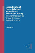 Sociocultural and Power-Relational Dimensions of Multilingual Writing: Recommendations for Deindustrializing Writing Education - Paperback