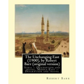 The Unchanging East (1900), by Robert Barr (original version): Syria -- Description and travel, Middle East -- Description and travel - Paperback