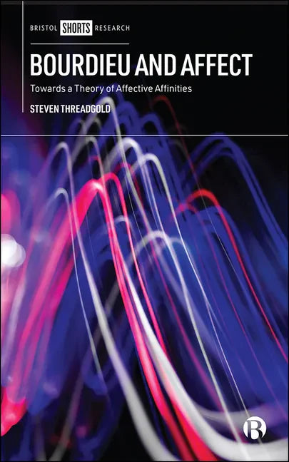 Bourdieu and Affect: Towards a Theory of Affective Affinities - Hardcover