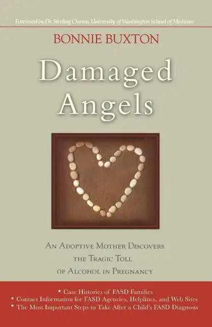 Damaged Angels: An Adoptive Mother Discovers the Tragic Toll of Alcohol in Pregnancy - Paperback