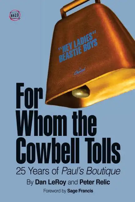For Whom the Cowbell Tolls: 25 Years of Paul's Boutique - Paperback