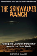 Skinwalker Ranch: Facing the Unknown Force that Haunts the Uinta Basin - Paperback