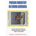 Prison Ministry in COVID America: The New Normal for Effective Spiritual and Social Justice for Today's Incarcerated - Paperback