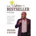 Book Idea to Bestseller in 30 Days: America's Publisher Shows You How To Write, Publish, and Launch Your Book to Global Bestseller Status - Paperback