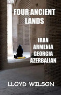 Four Ancient Lands - Iran, Armenia, Georgia, Azerbaijan - Paperback