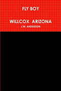 Fly Boy Willcox Arizona - Paperback